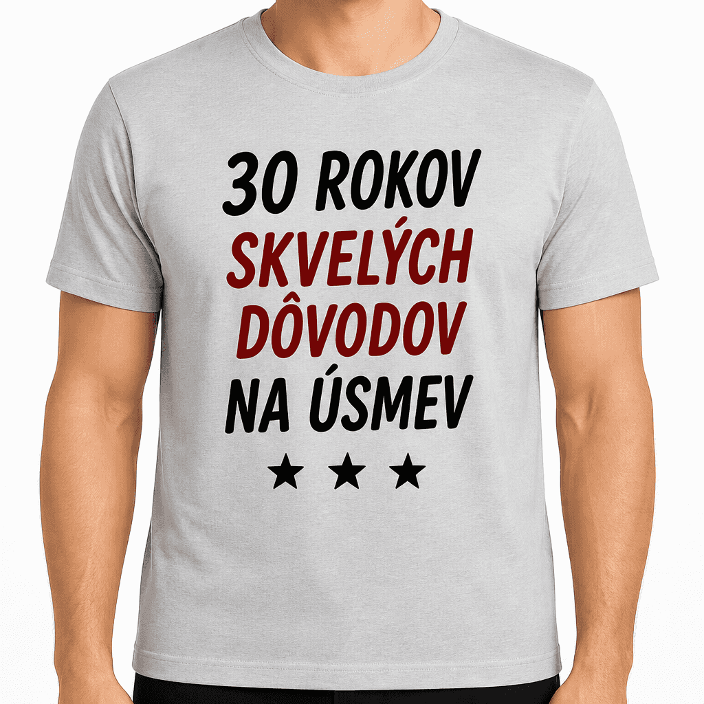 Tričko k 30. narodeninám – 30 rokov skvelých dôvodov na úsmev