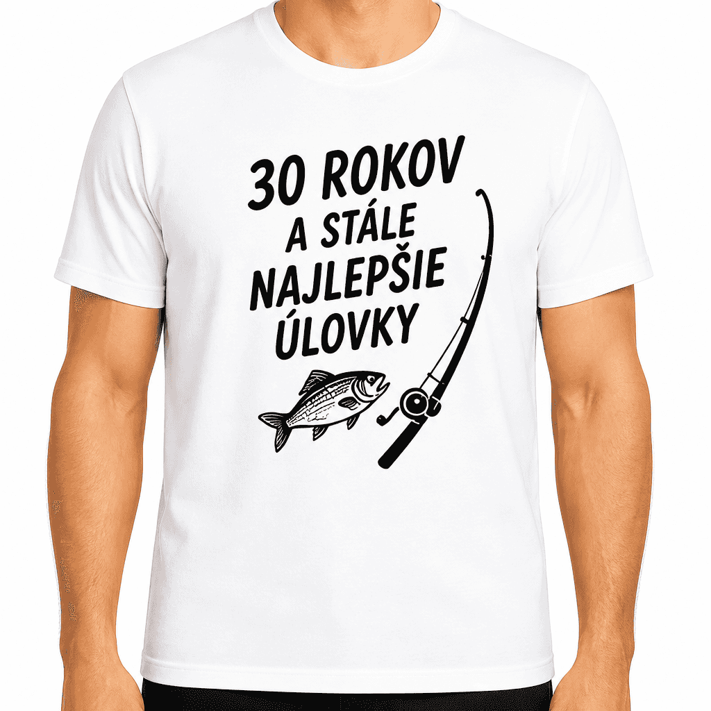 Tričko k 30. narodeninám – 30 rokov a stále najlepšie úlovky