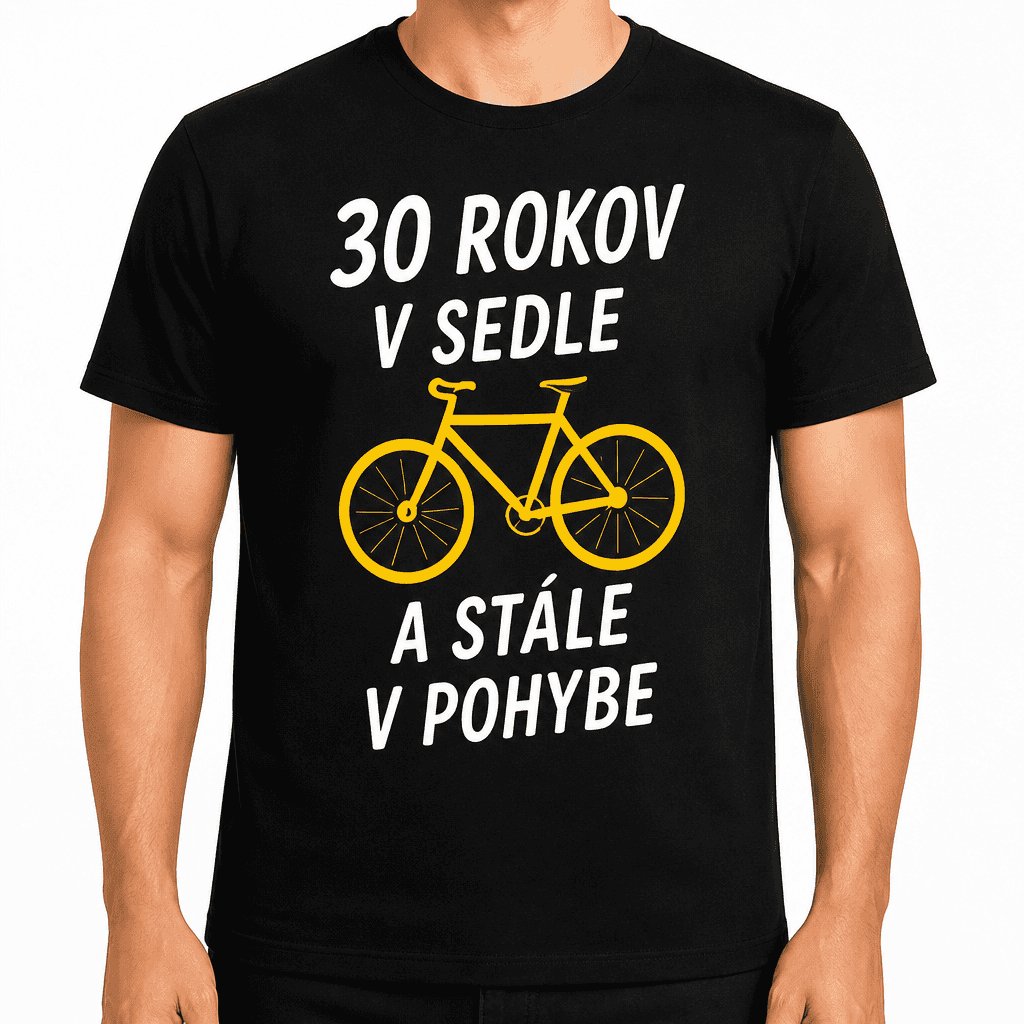 Tričko k 30. narodeninám – 30 rokov v sedle a stále v pohybe