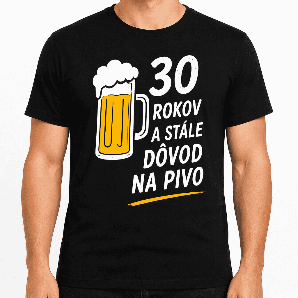 Tričko k 30. narodeninám – 30 rokov a stále dôvod na pivo