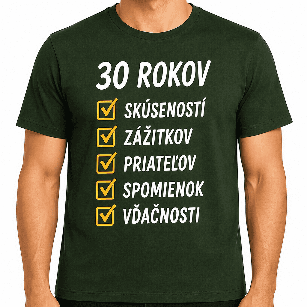 Tričko k 30. narodeninám – 30 rokov skúseností zážitkov priateľov spomienok vďačnosti