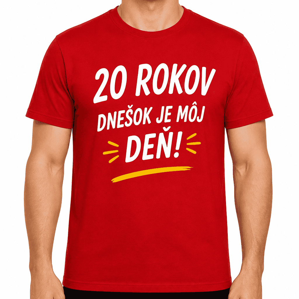 Tričko k 20. narodeninám – 20 rokov dnešok je môj deň!