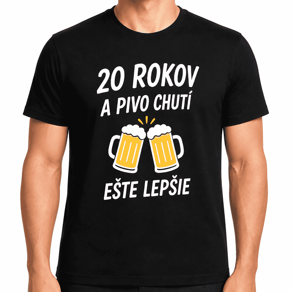 Tričko k 20. narodeninám – 20 rokov a pivo chutí ešte lepšie
