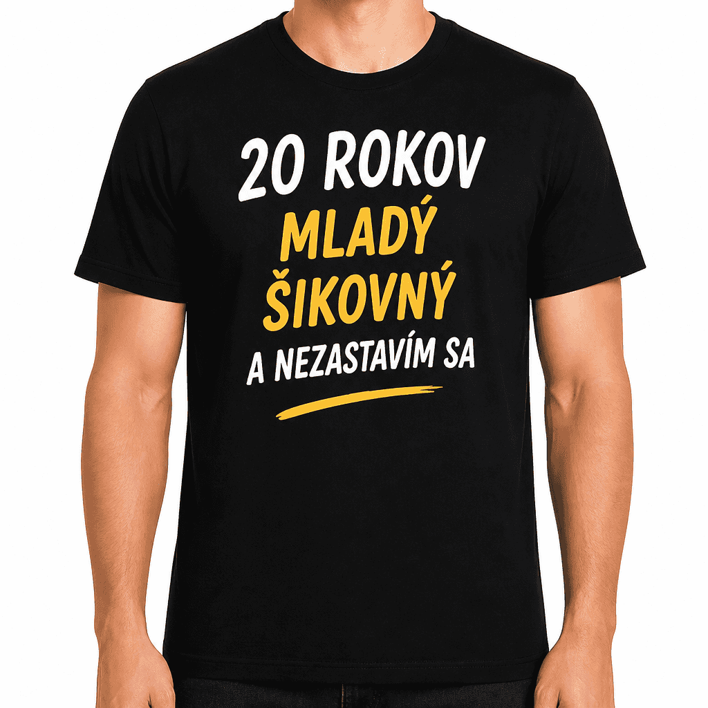 Tričko k 20. narodeninám – 20 rokov mladý šikovný a nezastavím sa