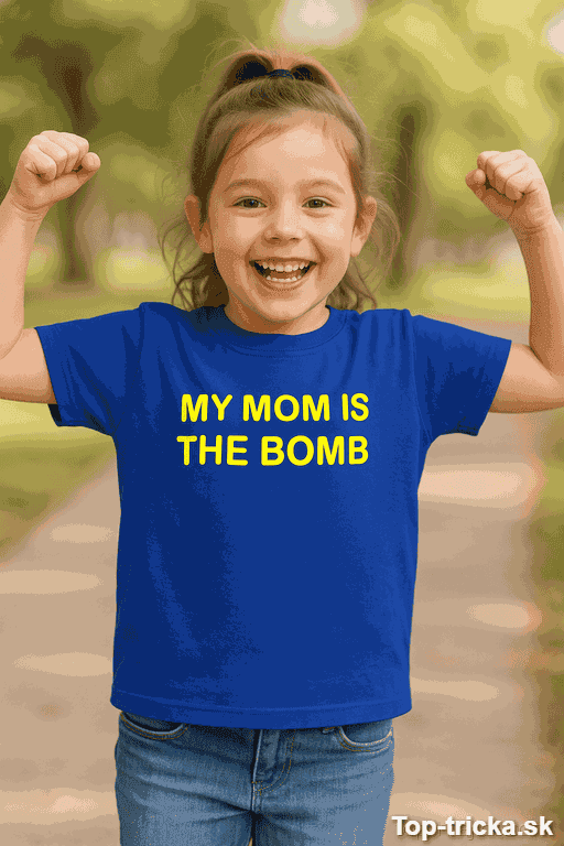 Detské tričko my mom is the bomb