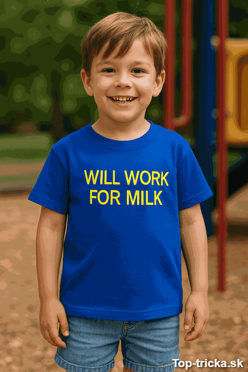 Detské tričko Will work for milk