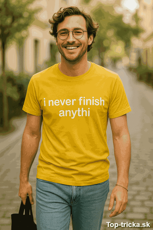 Vtipné tričko i never finish anythi