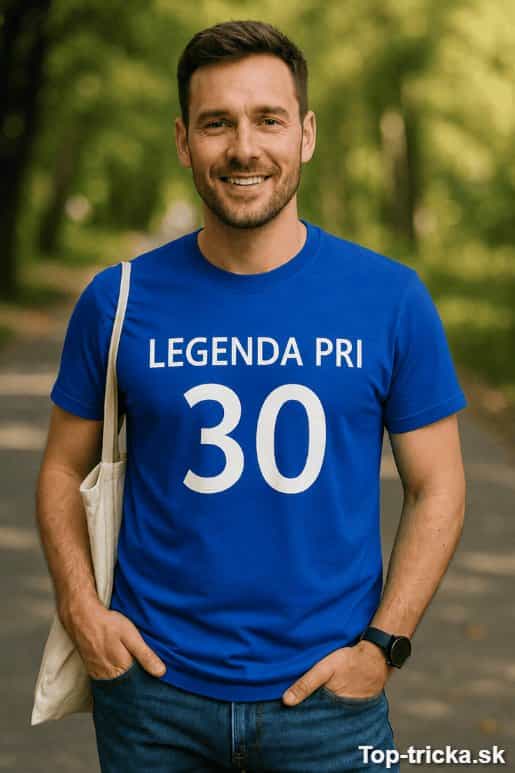 Vtipné tričko legenda pri 30