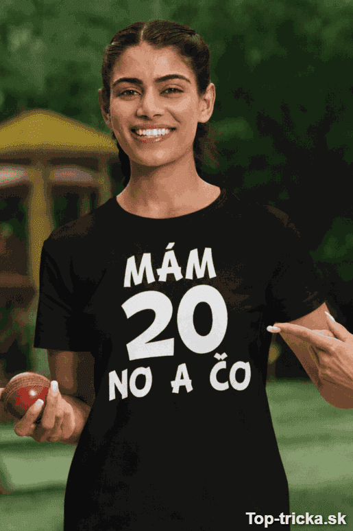 Vtipné tričko mám 20 no a čo