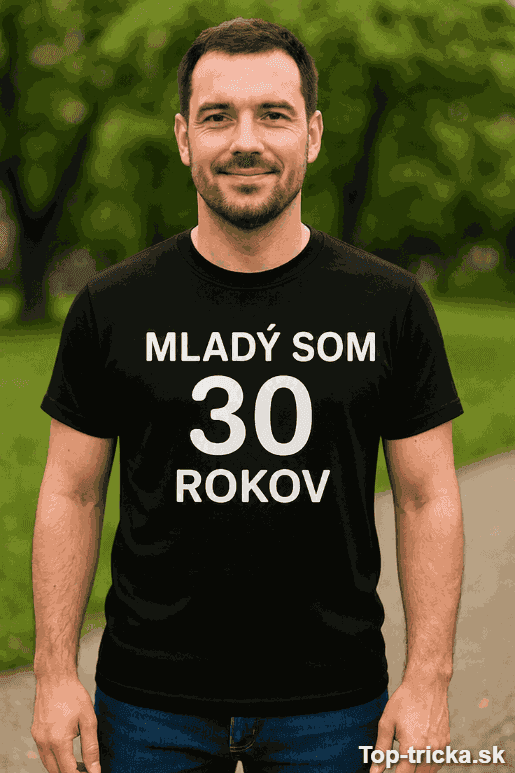 Vtipné tričko mladý som 30 rokov