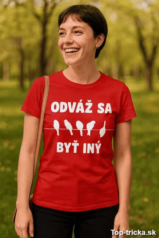 Vtipné tričko odváž sa byť iný