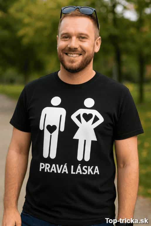 Vtipné tričko pravá láska