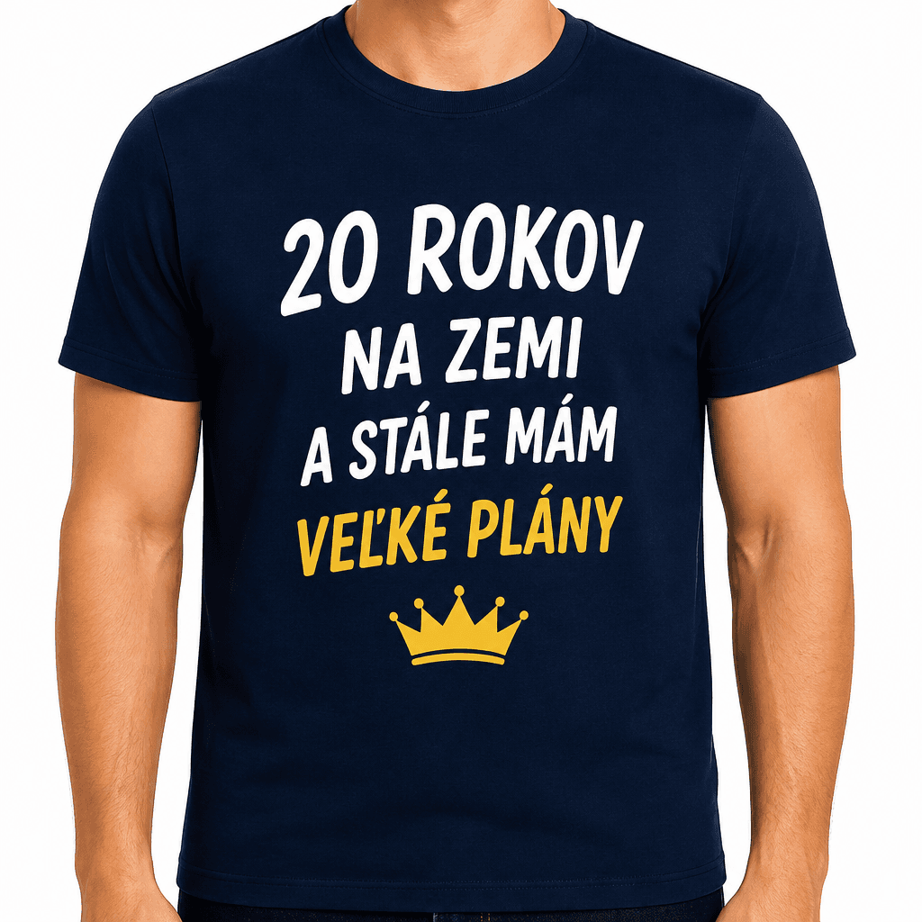 Tričko k 20. narodeninám – 20 rokov na zemi a stále mám veľké plány
