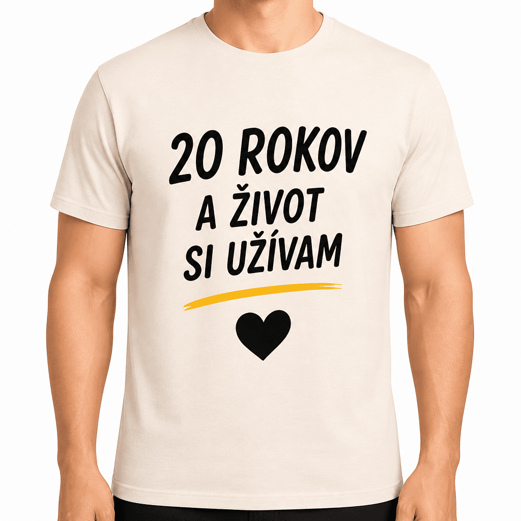 Tričko k 20. narodeninám – 20 rokov a život si užívam