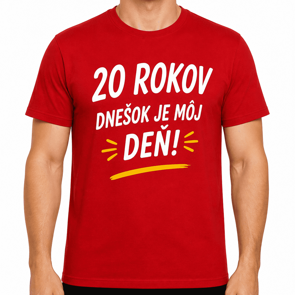 Tričko k 20. narodeninám – 20 rokov dnešok je môj deň!