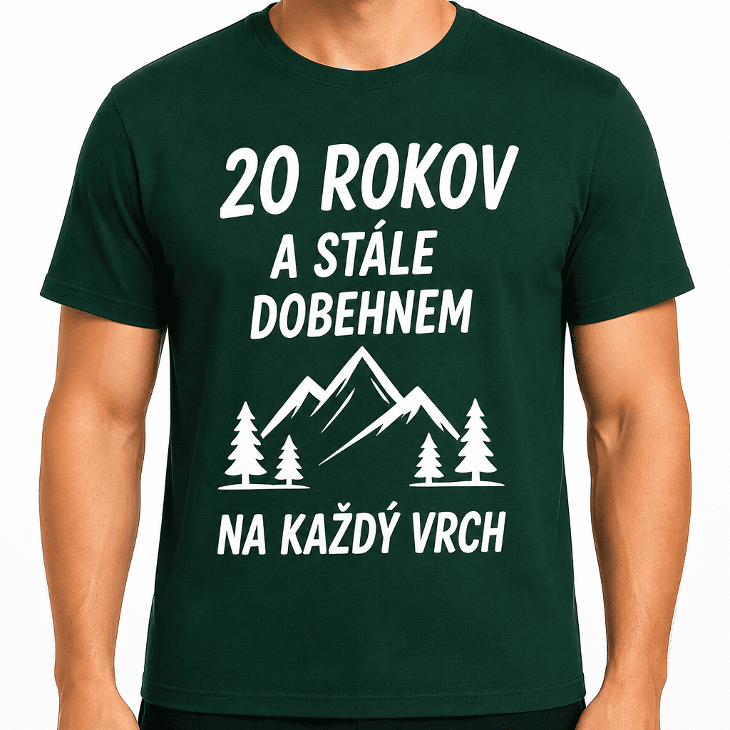 Tričko k 20. narodeninám – 20 rokov a stále dobehnem na každý vrch