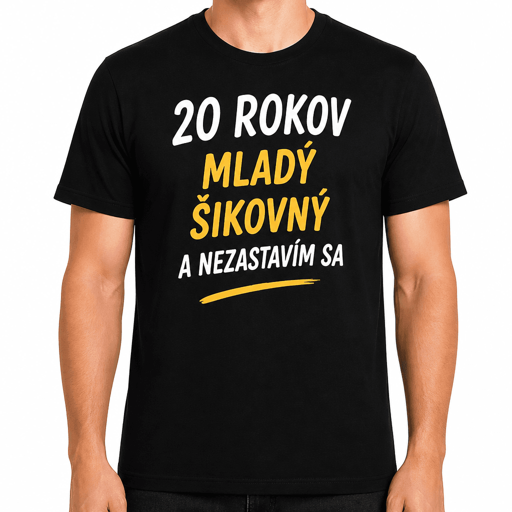 Tričko k 20. narodeninám – 20 rokov mladý šikovný a nezastavím sa