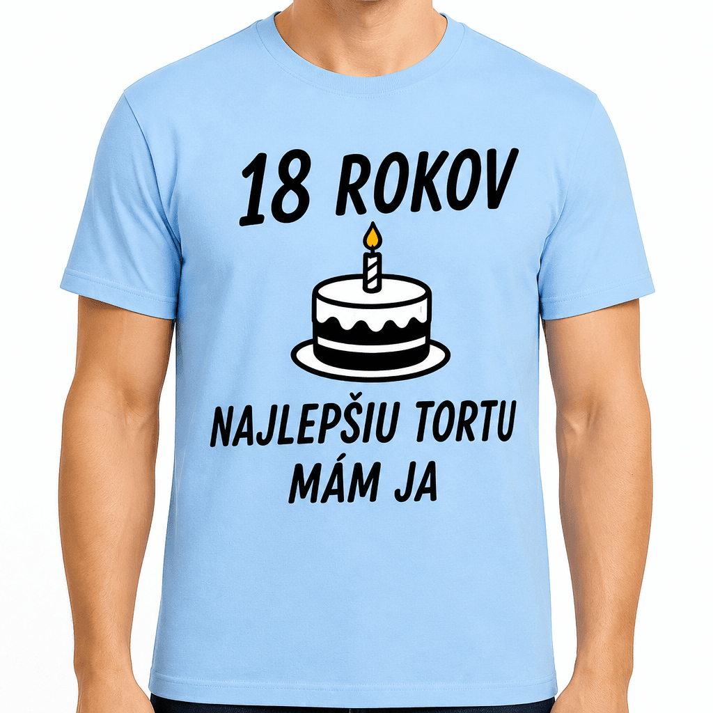 Tričko k 18. narodeninám – 18 rokov najlepšiu tortu mám ja