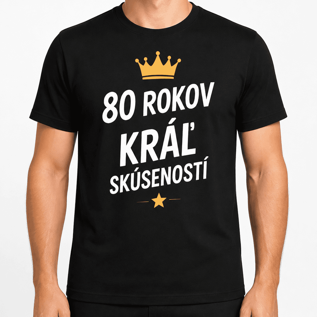 Tričko k 80. narodeninám – 80 rokov kráľ skúseností