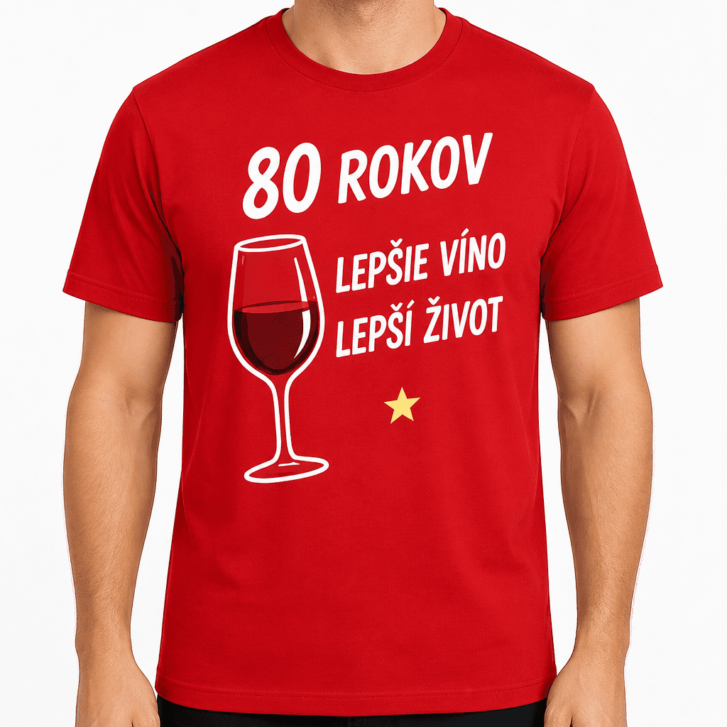 Tričko k 80. narodeninám – 80 rokov lepšie víno lepší život