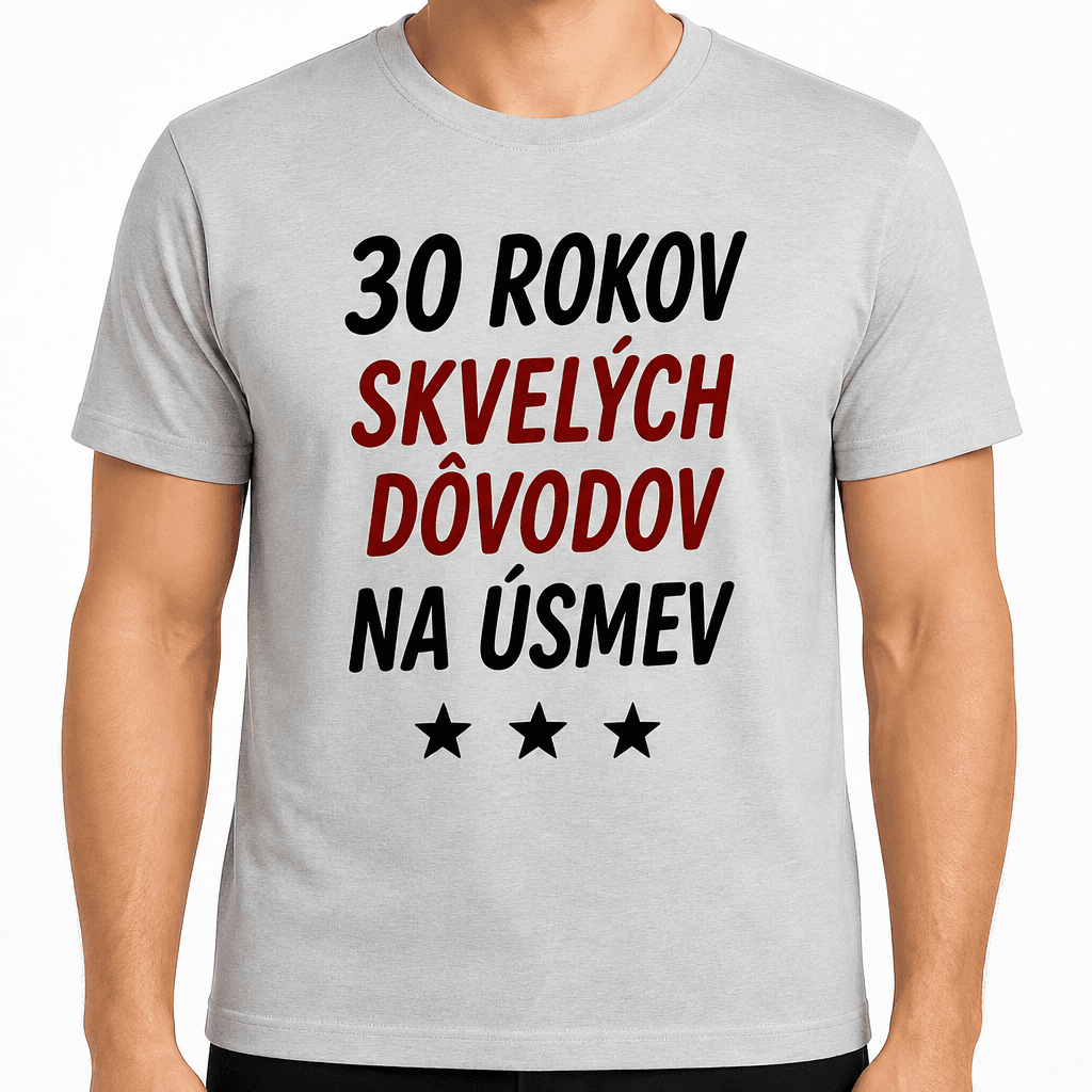 Tričko k 30. narodeninám – 30 rokov skvelých dôvodov na úsmev
