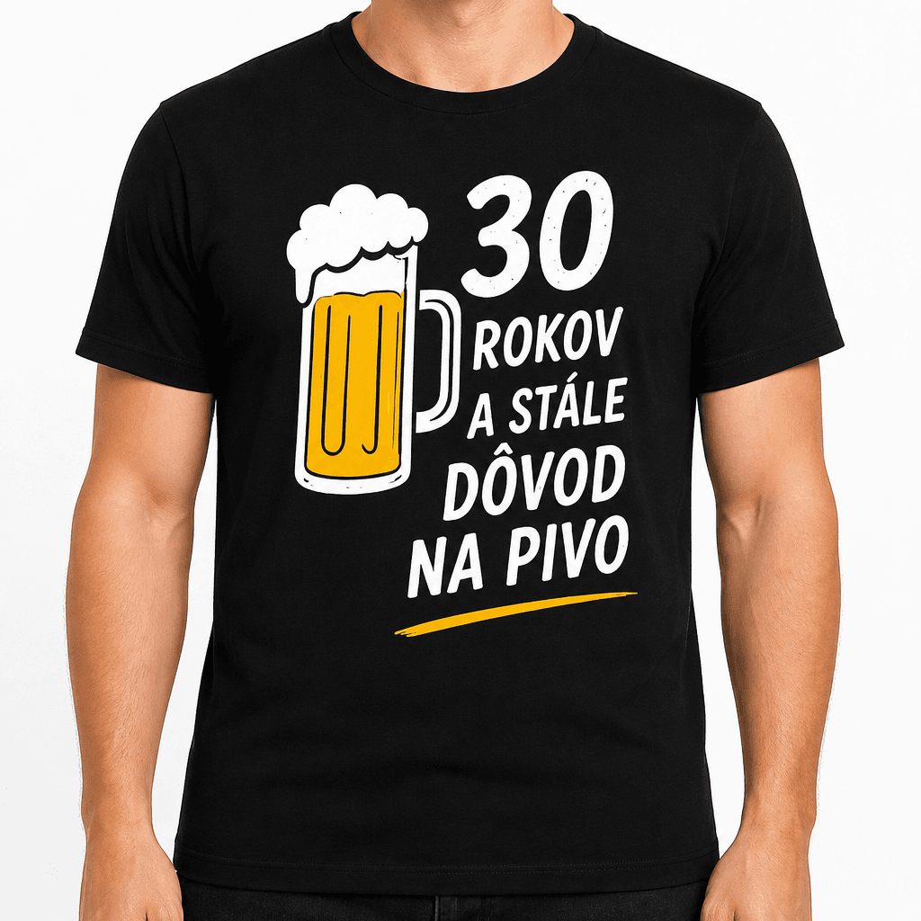 Tričko k 30. narodeninám – 30 rokov a stále dôvod na pivo