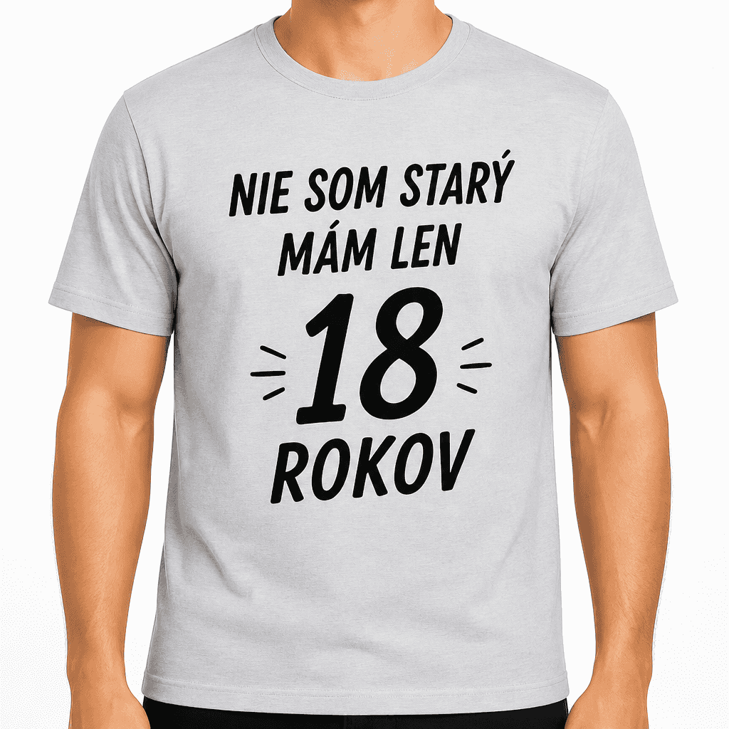 Tričko k 18. narodeninám – Nie som starý mám len 18 rokov