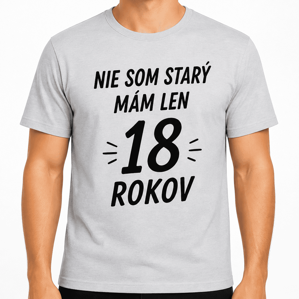 Tričko k 18. narodeninám – Nie som starý mám len 18 rokov