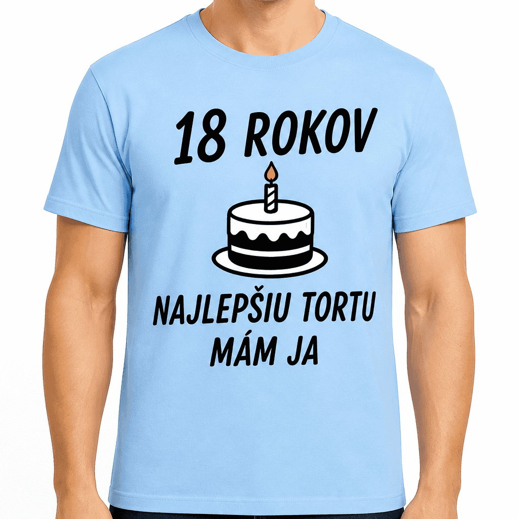 Tričko k 18. narodeninám – 18 rokov najlepšiu tortu mám ja