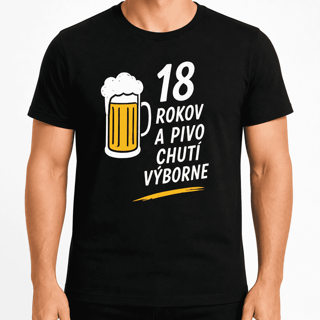 Tričko k 18. narodeninám – 18 rokov a pivo chutí výborne