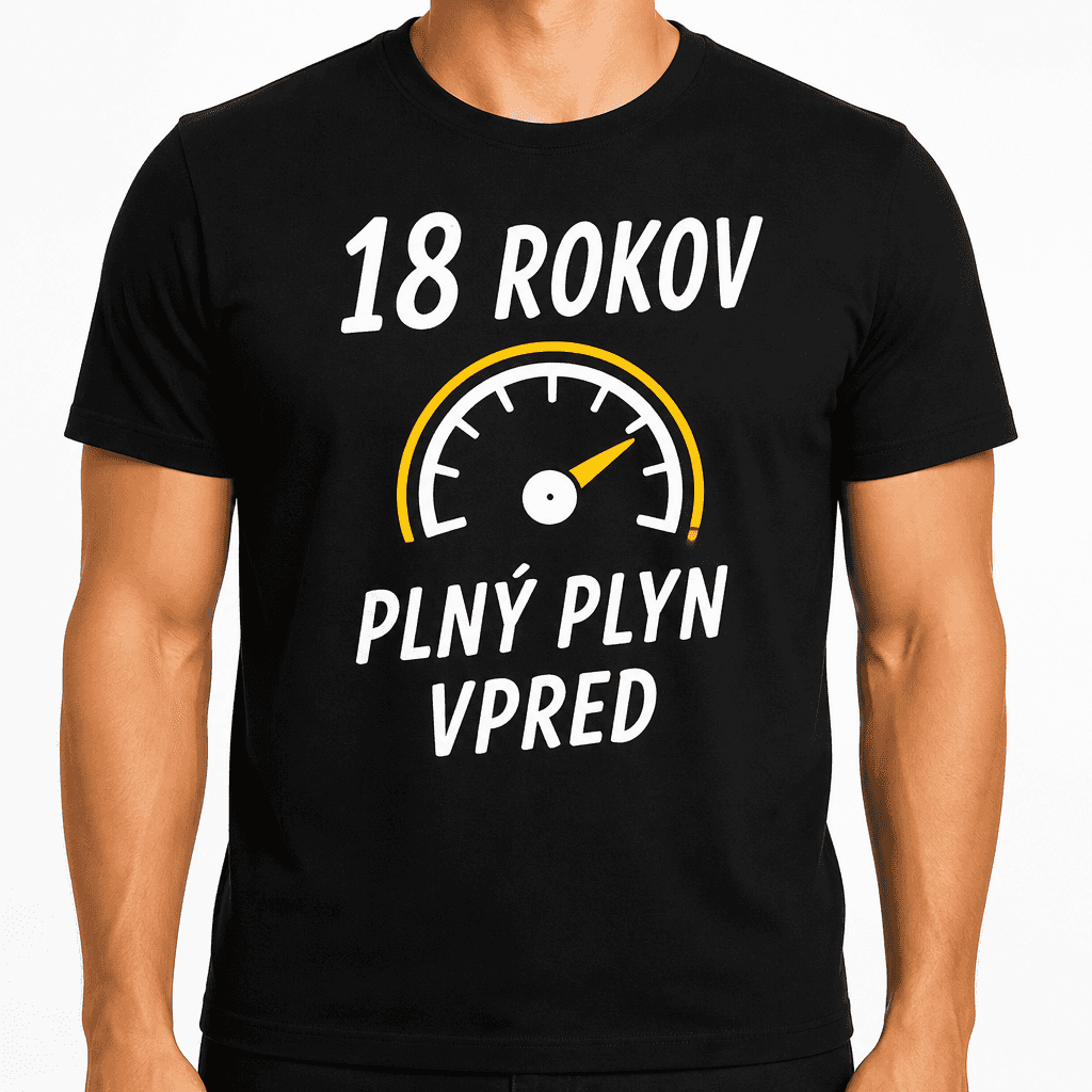Tričko k 18. narodeninám – 18 rokov plný plyn vpred