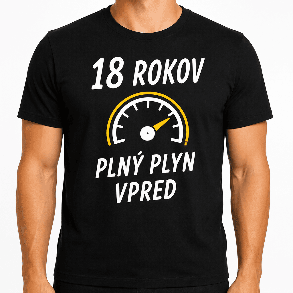Tričko k 18. narodeninám – 18 rokov plný plyn vpred
