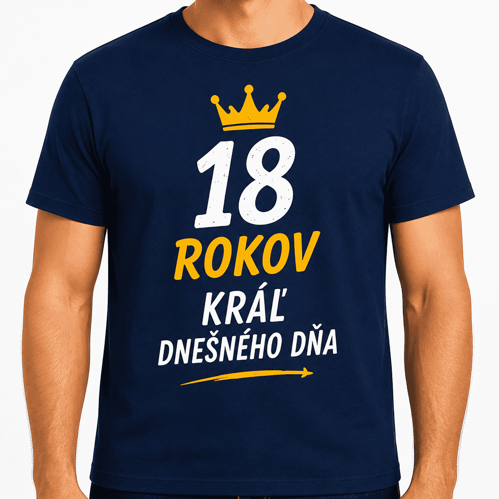 Tričko k 18. narodeninám – 18 rokov kráľ dnešného dňa