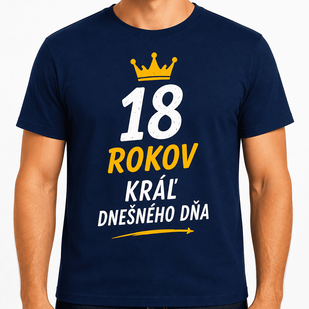 Tričko k 18. narodeninám – 18 rokov kráľ dnešného dňa