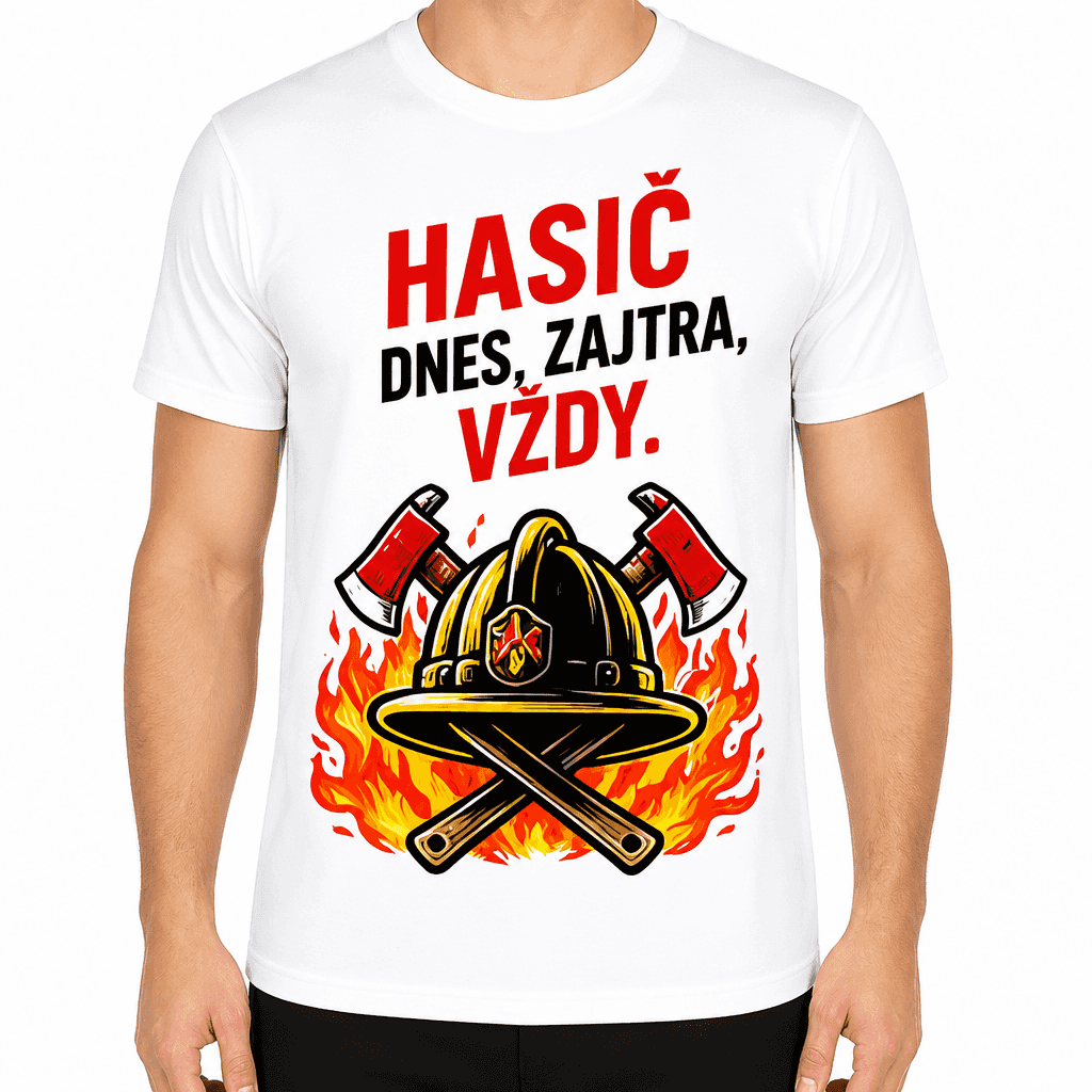 Tričko pre hasiča – Hasič dnes, zajtra, vždy.