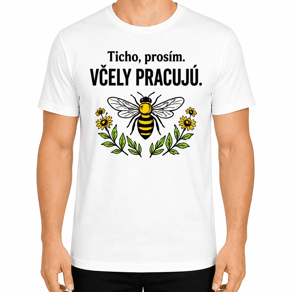 Tričko pre včelára – Ticho, prosím. VČELY PRACUJÚ.