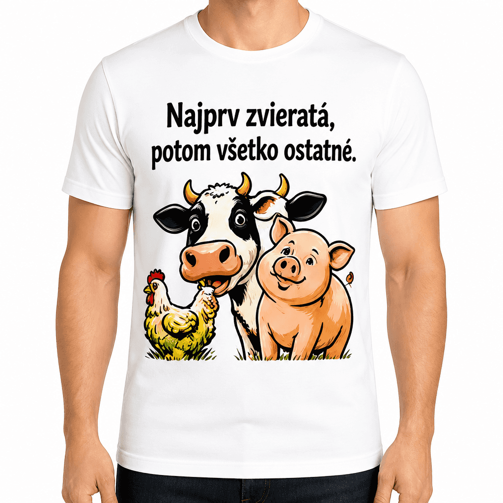 Tričko pre farmára – Najprv zvieratá, potom všetko ostatné.