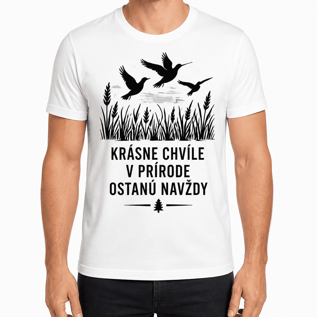 Tričko pre poľovníka – KRÁSNE CHVÍLE V PRÍRODE OSTANÚ NAVŽDY