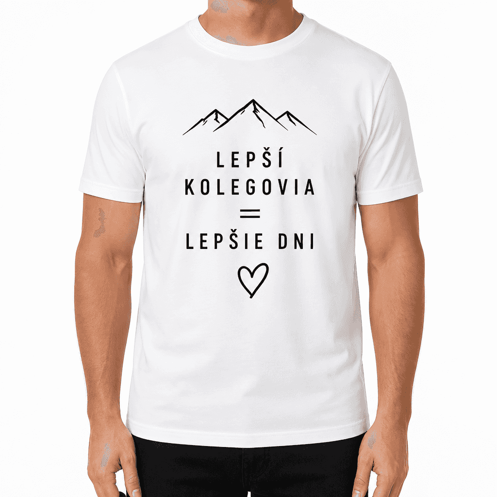 Tričko pre kolegu – LEPŠÍ KOLEGOVIA = LEPŠIE DNI