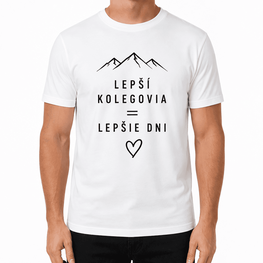 Tričko pre kolegu – LEPŠÍ KOLEGOVIA = LEPŠIE DNI
