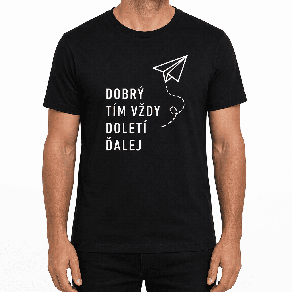 Tričko pre kolegu – DOBRÝ TÍM VŽDY DOLETÍ ĎALEJ