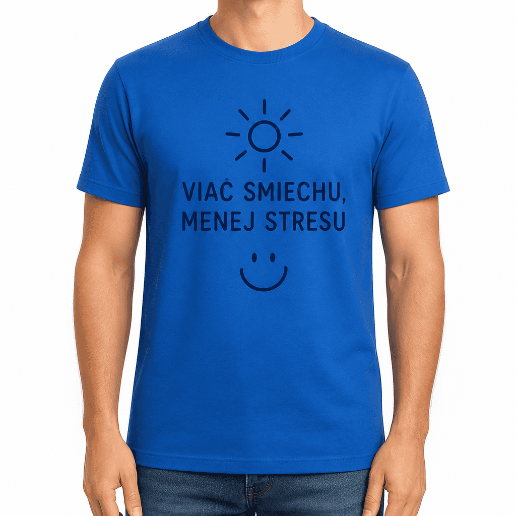 Tričko pre kolegu – VIAC SMIECHU, MENEJ STRESU