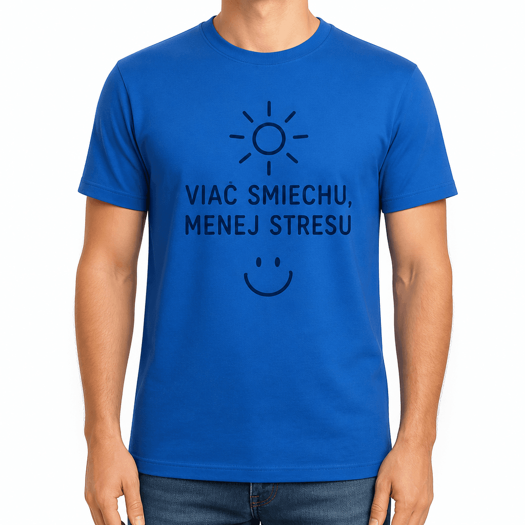 Tričko pre kolegu – VIAC SMIECHU, MENEJ STRESU