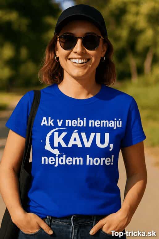 Vtipné tričko ak v nebi nemajú kávu