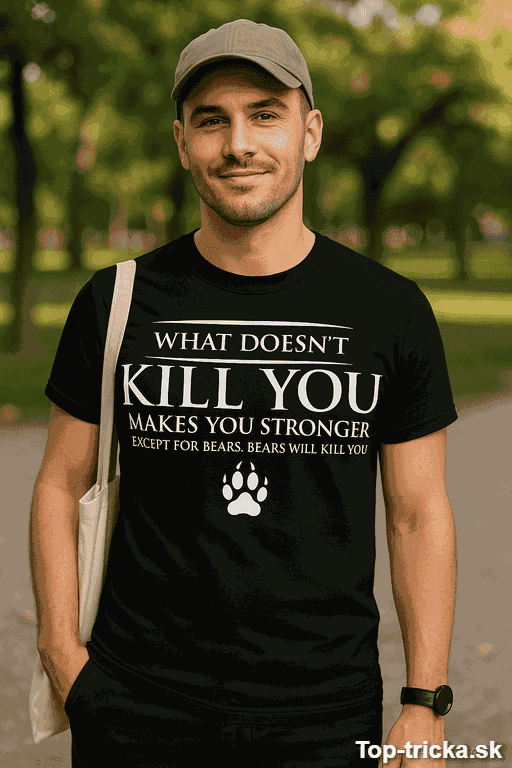 Vtipné tričko Bears Will Kill You