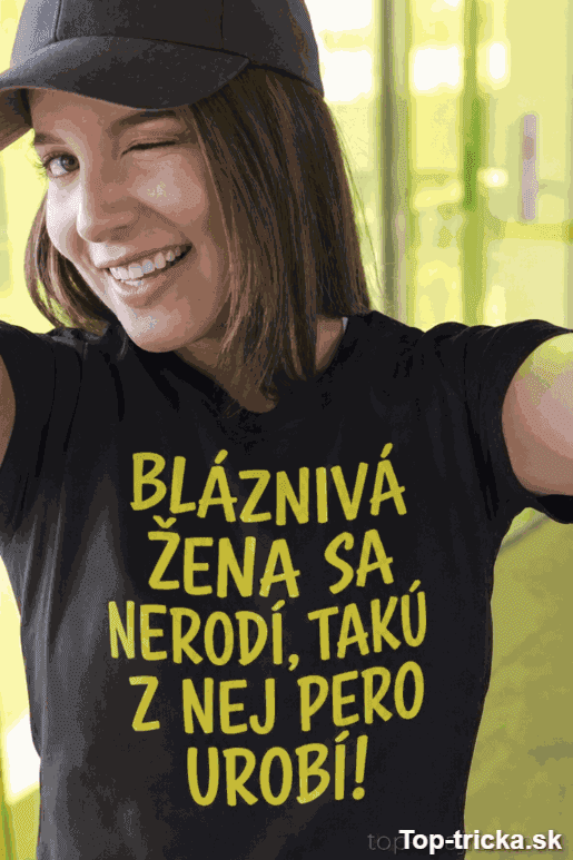 Vtipné tričko bláznivá žena pero