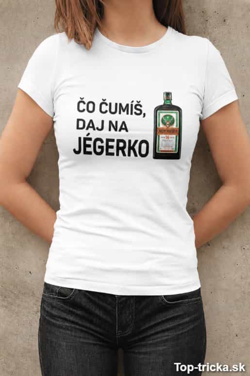 Vtipné tričko čo čumíš daj na jégerko