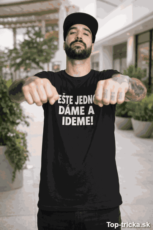 Vtipné tričko ešte jedno dáme a ideme