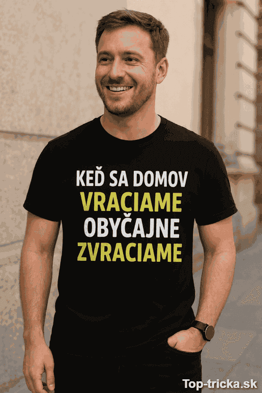 Vtipné tričko keď sa vraciame zvraciame