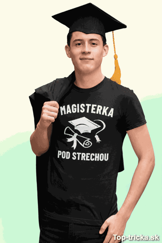 Vtipné tričko magisterka pod strechou